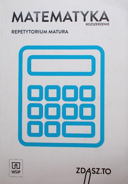 MATEMATYKA. ZDASZ TO. REPETYTORIUM. MATURA