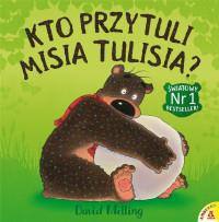 KTO PRZYTULI MISIA TULISIA?