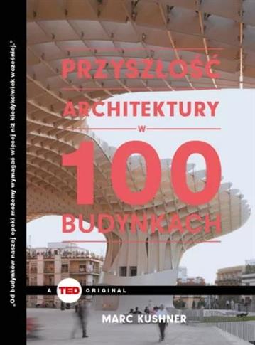 TED. Przyszłość architektury w 100 budynkach