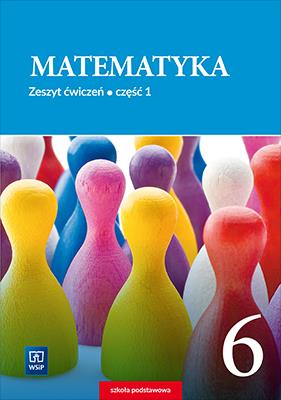 MATEMATYKA. ZESZYT ĆWICZEŃ. KLASA 6. SZKOŁA PODSTA