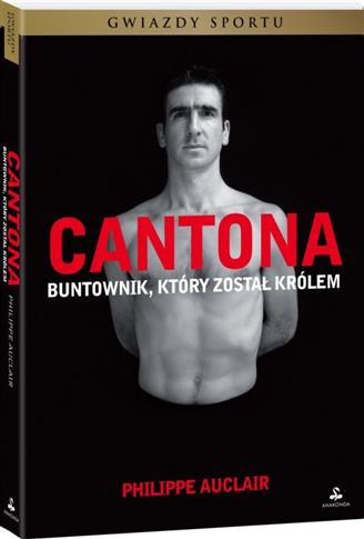 CANTONA. BUNTOWNIK, KTÓRY ZOSTAŁ