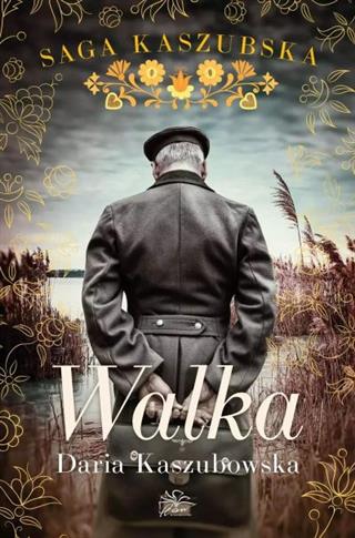 SAGA KASZUBSKA. TOM 4. WALKA