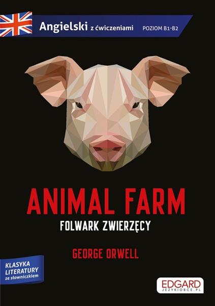 ANIMAL FARM / FOLWARK ZWIERZĘCY. ADAPTACJA KLASYKI
