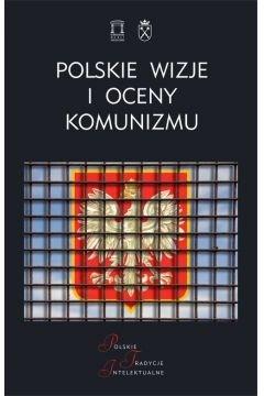 POLSKIE WIZJE OCENY KOMUNIZMU PO 1939 ROKU