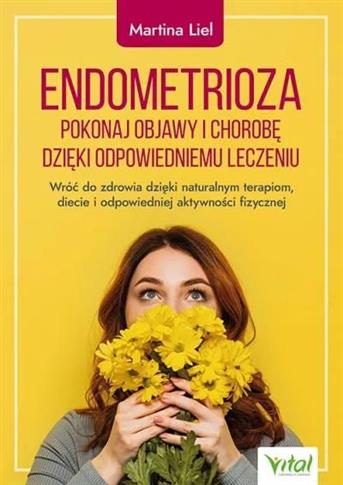 Endometrioza – pokonaj objawy i chorobę dzięki wła