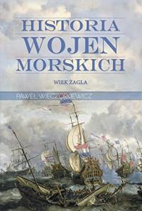 WIEK ŻAGLA HISTORIA WOJEN MORSKICH TOM 1