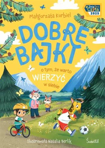 DOBRE BAJKI O TYM, ŻE WARTO WIERZYĆ W SIEBIE