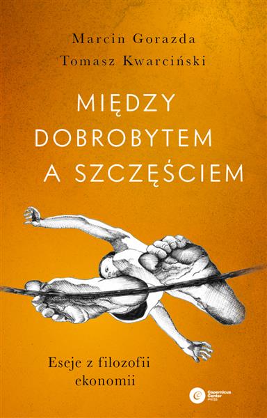 MIĘDZY DOBROBYTEM A SZCZĘŚCIEM. ESEJE Z FILOZOFII