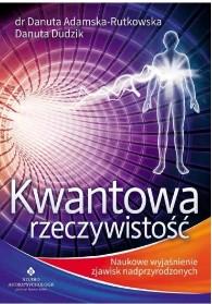 Kwantowa rzeczywistość. Naukowe wyjaśnienie zjawis