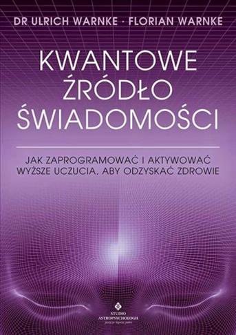 Kwantowe źródło świadomości. Jak zaprogramować i a