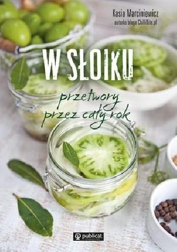 W SŁOIKU PRZETWORY PRZEZ CAŁY ROK