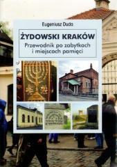 Żydowski Kraków. Przewodnik po zabytkach..