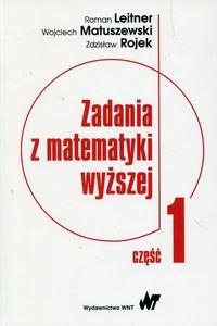 ZADANIA Z MATEMATYKI WYŻSZEJ. CZĘŚĆ 1