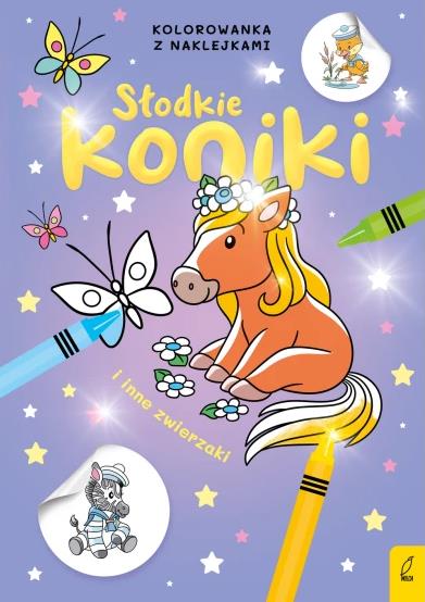 SŁODKIE KONIE I INNE ZWIERZAKI. KOLOROWANKA Z NAKL
