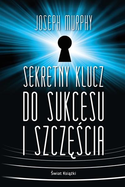 SEKRETNY KLUCZ DO SUKCESU I SZCZĘŚCIA