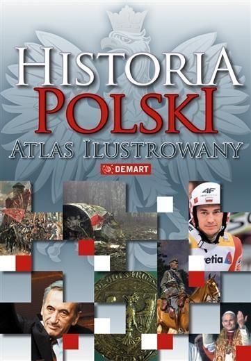 HISTORIA POLSKI - ATLAS ILUSTROWANY