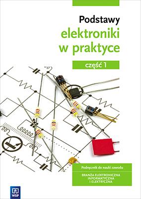 PODSTAWY ELEKTRONIKI W PRAKTYCE. PODRĘCZNIK DO NAU