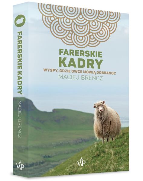 FARERSKIE KADRY. WYSPY, GDZIE OWCE MÓWIĄ DOBRA?