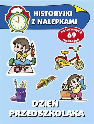 DZIEŃ PRZEDSZKOLAKA. HISTORYJKI Z NALEPKAMI