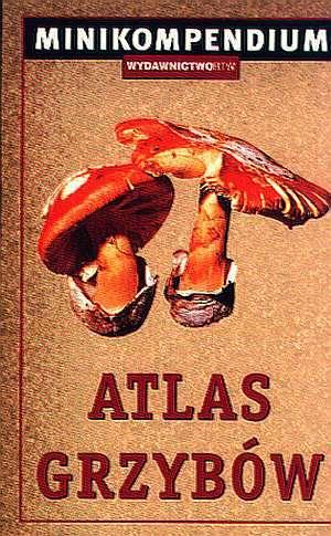 Minikompendium. Atlas grzybów