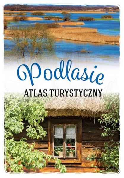 PODLASIE. ATLAS TURYSTYCZNY