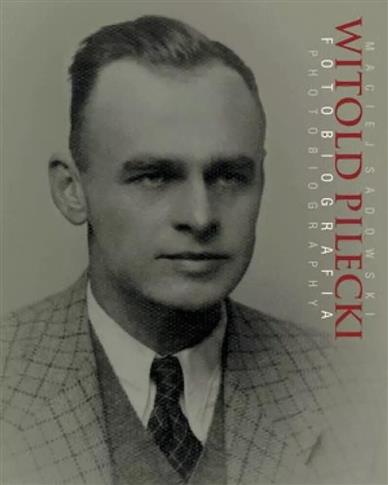 Witold Pilecki. Fotobiografia / Photobiography