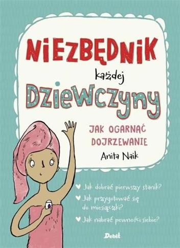 Niezbędnik każdej dziewczyny. Jak ogarnąć dojrzewa