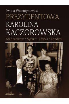 Prezydentowa Karolina Kaczorowska. Stanisławów