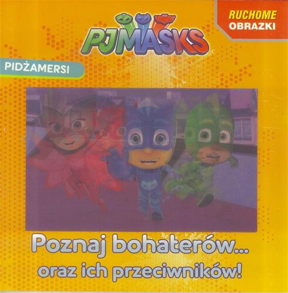 PIDŻAMERSI. RUCHOME OBRAZKI. POZNAJ BOHATERÓW...