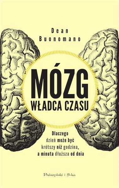 MÓZG WŁADCA CZASU DLACZEGO DZIEŃ MOŻE BYĆ..