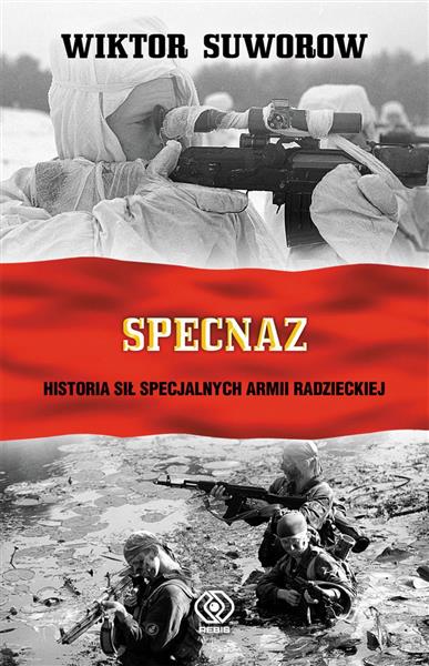 SPECNAZ. HISTORIA SIŁ SPECJALNYCH ARMII RADZIECKIE