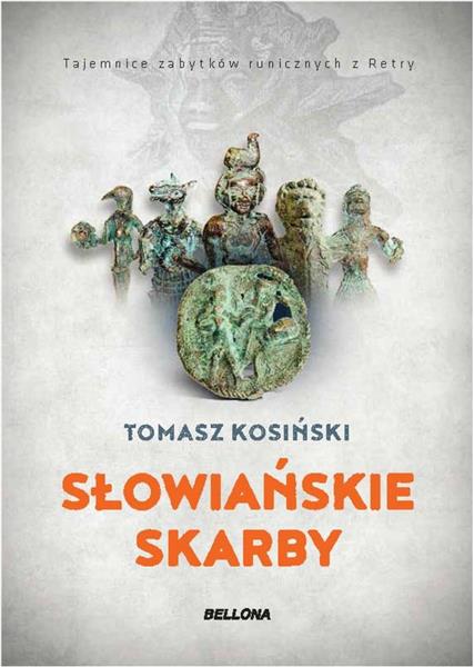 SŁOWIAŃSKIE SKARBY .TAJEMNICE ZABYTKÓW RUNICZNYCH