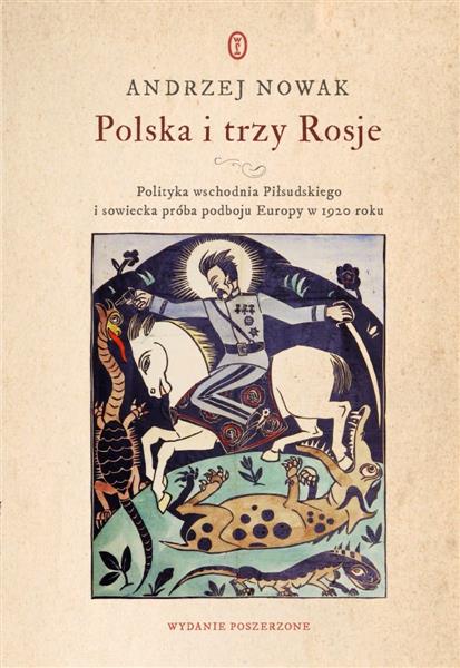 Polska i trzy Rosje. Polityka wschodnia Piłsudskie