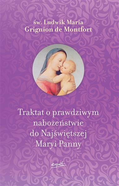 TRAKTAT O PRAWDZIWYM NABOŻEŃSTWIE DO NAJŚWIĘTSZEJ