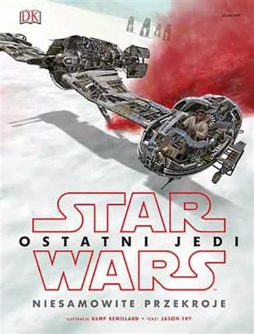 Star Wars. Ostatni Jedi. Niesamowite przekroje