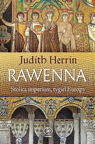 RAWENNA. STOLICA IMPERIUM, TYGIEL EUROPY