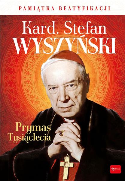 KARDYNAŁ STEFAN WYSZYŃSKI PRYMAS TYSIĄCLECIA PAMIĄ