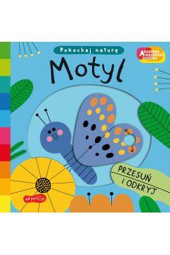 AKADEMIA MĄDREGO DZIECKA. POKOCHAJ NATURĘ. MOTYL