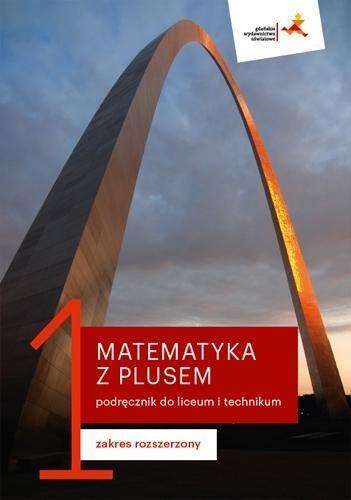 MATEMATYKA Z PLUSEM 1. PODRĘCZNIK DO LICEUM I TECH