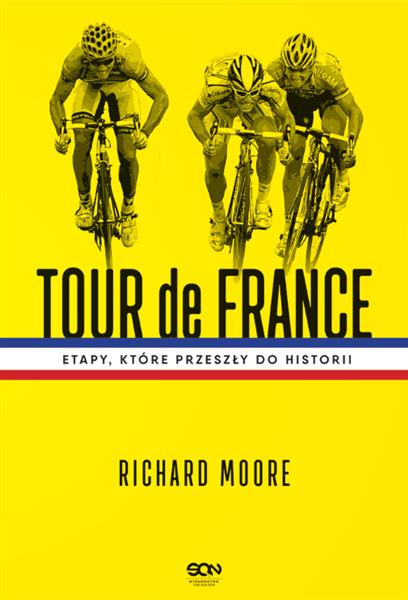 TOUR DE FRANCE. ETAPY, KTÓRE PRZESZŁY DO HISTORII