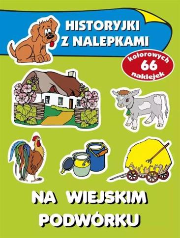 NA WIEJSKIM PODWÓRKU. HISTORYJKI Z NALEPKAMI