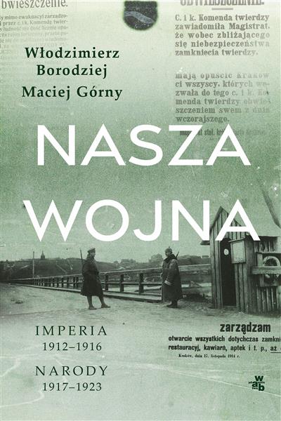 NASZA WOJNA. IMPERIA 1912-1916. NARODY 1917-1923