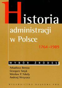 HISTORIA ADMINISTRACJI W POLSCE 1764-1989. WYBÓR