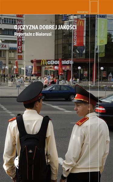 OJCZYZNA DOBREJ JAKOŚCI. REPORTAŻE Z BIAŁORUSI