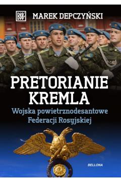 Pretorianie Kremla. Wojska powietrzno - desantowe