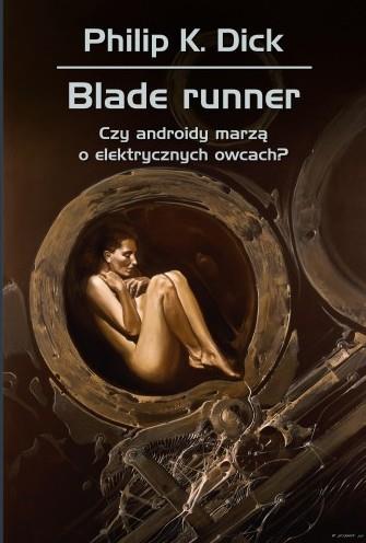 BLADE RUNNER. CZY ANDROIDY MARZĄ O ELEKTRYCZNYCH?