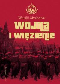 WOJNA I WIĘZIENIE WASILIJ AKSIONOW