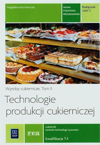 WYROBY CUKIERNICZE. TOM 2. TECHNOLOGIE PRODUKCJI C