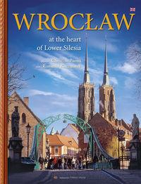 WROCŁAW AT THE HEART OF LOWER SILESIA