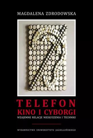 Telefon, kino i cyborgi. Wzajemne relacje